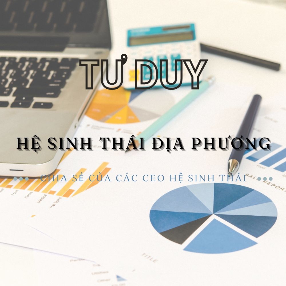 CEO Của Các Hệ Sinh Thái Nghĩ Gì Về Hệ Sinh Thái Địa Phương